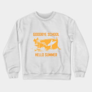 Goodbye School Hello Summer Crewneck Sweatshirt